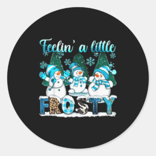 Fühle mich ein bisschen frostig Süßer Schneemann W Runder Aufkleber