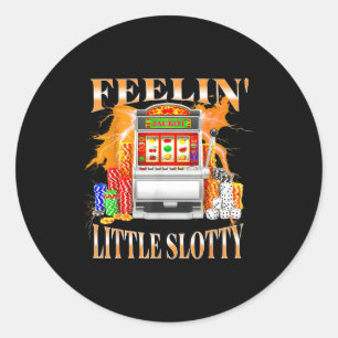 Fühle mich ein bisschen wie ein Slotty-Spielautoma Runder Aufkleber