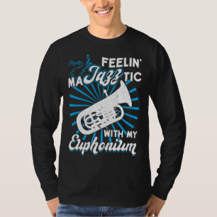Fühle mich maJAZZtisch mit meinem Euphonium T-Shirt