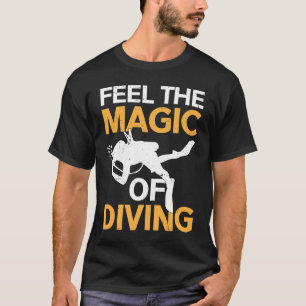 Fühlen Sie die Magie des Tauchens I Scuba Diver 2 T-Shirt