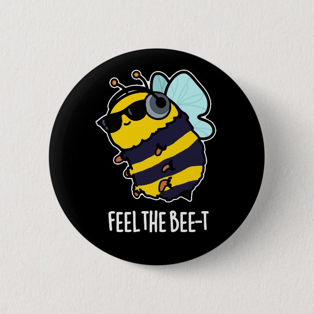 Fühlen Sie sich die Biene-t-Funny Bee Pun Dark BG Button (Vorderseite)