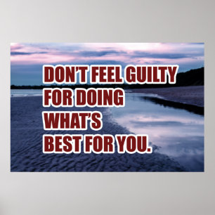 Fühlen Sie sich nicht schuldig, das zu tun, was am Poster