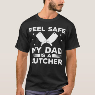 Fühlen Sie sich sicher mein Vater ist ein Metzgere T-Shirt
