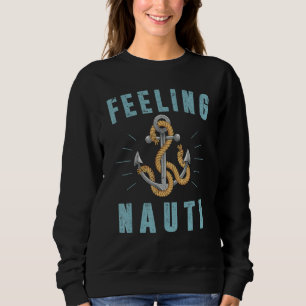 Fühlende Naughty Segelboot Anker Schiffsführer Sa Sweatshirt