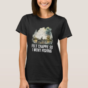 Fühlt Crappie so ging ich Fischerei Introvertierte T-Shirt