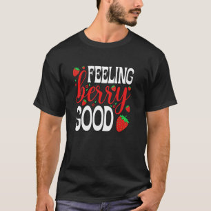Fühlt sich gut mit Beeren Süße Erdbeerliebhaberin T-Shirt