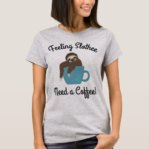 Fühlt sich träge, braucht einen Kaffee, lustiger F T-Shirt