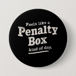 Fühlt sich wie ein Penalty Box Day Hockey Player Button