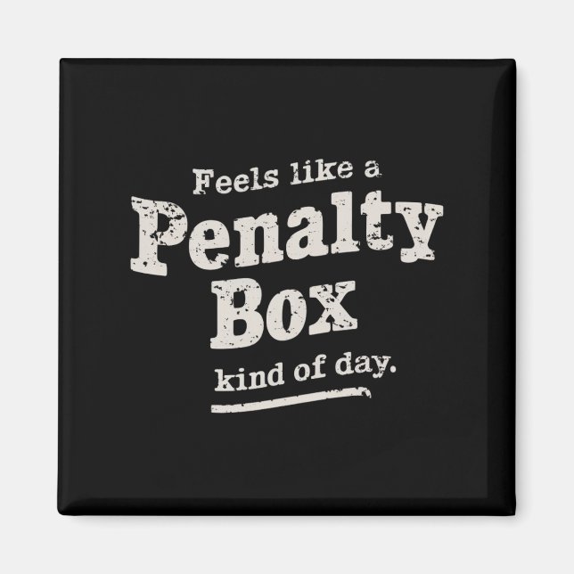 Fühlt sich wie ein Penalty Box Day Hockey Player Magnet (Vorne)