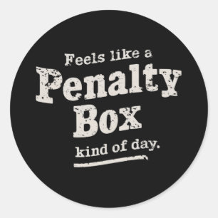 Fühlt sich wie ein Penalty Box Day Hockey Player Runder Aufkleber
