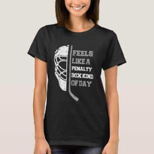 Fühlt sich wie ein Strafe-Box-Hockey, wie ein Tag- T-Shirt