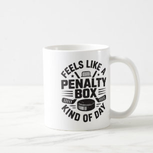 Fühlt sich wie eine Strafbox an einem lustigen Hoc Kaffeetasse