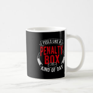 Fühlt sich wie eine Strafbox an, so ein Tag Lustig Kaffeetasse