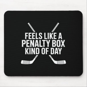 Fühlt sich wie eine Strafbox an, so ein Tag Lustig Mousepad