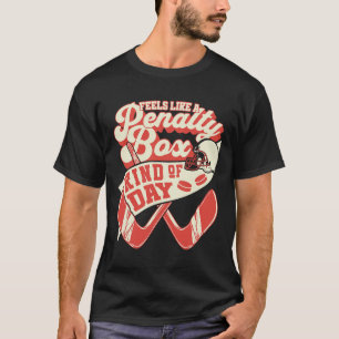 Fühlt sich wie Penalty Box Art von Tag Hockey Lieb T-Shirt