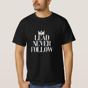 Führe, folge nie  T-Shirt