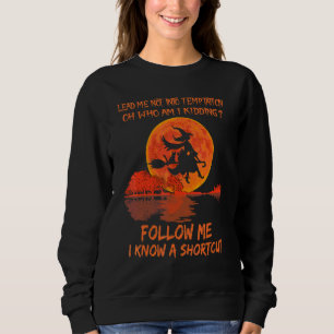 Führe Mich Nicht In Versuchung Oh Wer Bin Ich Scho Sweatshirt