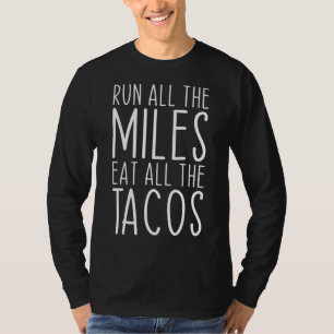 Führen Sie alle Meilen aus, die alle Tacos mit 1 e T-Shirt