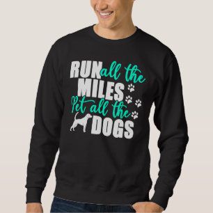 Führen Sie alle Meilen Pet alle Hunde Marathon Hun Sweatshirt