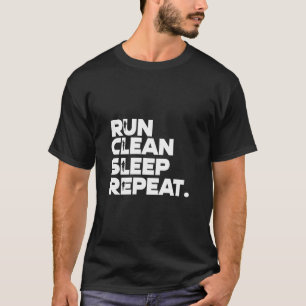 Führen Sie einen sauberen Schlaf aus, und wiederho T-Shirt
