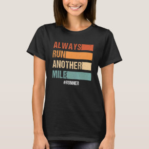 Führen Sie immer eine weitere Mile-Halbmarathon-Fi T-Shirt