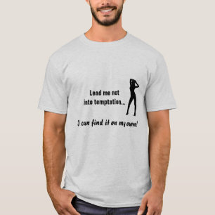 Führen Sie mich nicht in Versuchung T-Shirt