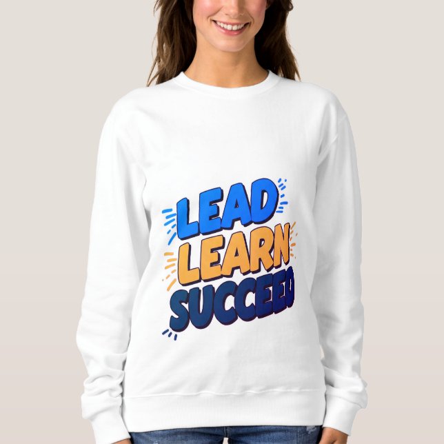 "Führend, lernen, Erfolg - Stärkung der Rolle der  Sweatshirt (Vorderseite)