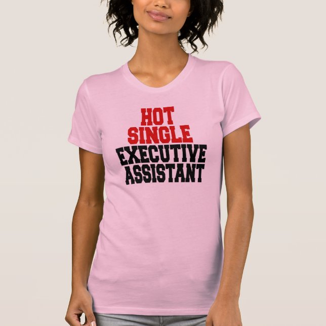 Führungskraft-Assistent für Hot Single T-Shirt (Vorderseite)