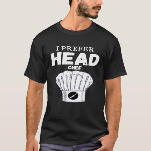 Führungskraft Head Koch Naughty Erwachsenen Humor T-Shirt
