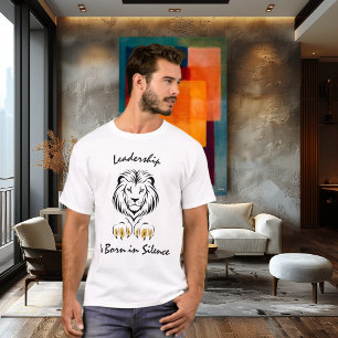 Führungskraft wird in Stille geboren - Majestätisc T-Shirt