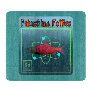 Fukushima Follies Schneidebrett
