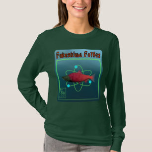 Fukushima Follies T-Shirt