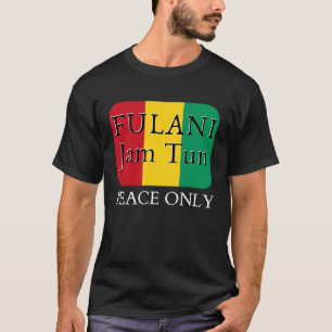 Fulani Jam Tun Peace Only African People Fit T-Shirt