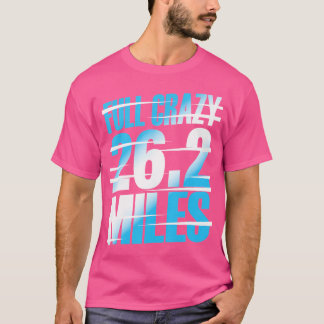 Full Crazy 26 2 Miles Running Motivational Maratho T-Shirt