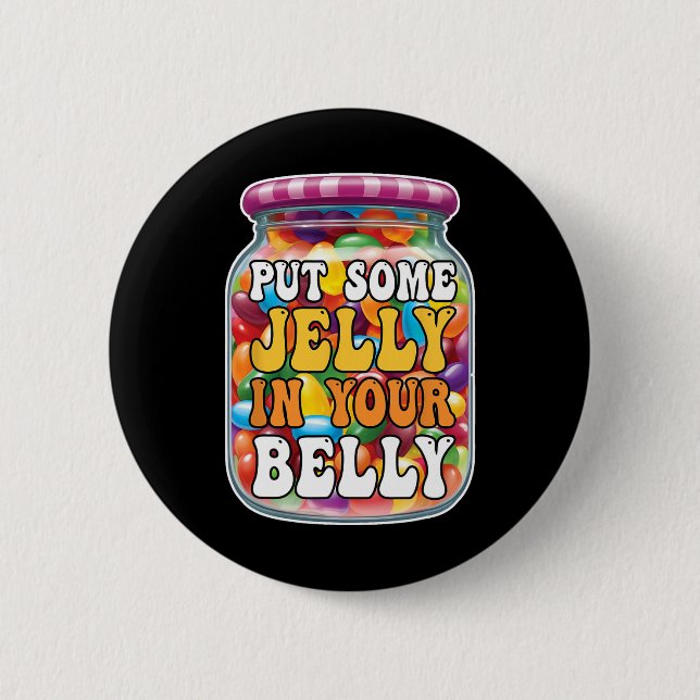 Füll dein Bauch mit etwas Gelee Lustige Jelly Bean Button (Vorderseite)
