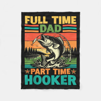 Full Time Dad Part Time Crazy Friend Fishing Fleecedecke