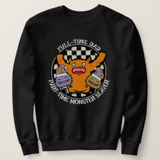 Full-Time Dad Part-Time Monster Slayer Funny  Sweatshirt