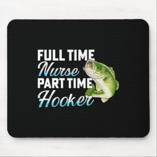 Full Time Nurse Part Time Funny Fisherman Fishing  Mousepad