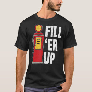 Fülle 'Er up Gasstation Attendant Gasolin Gasolin T-Shirt