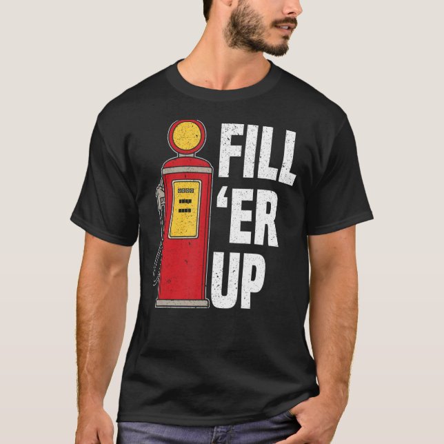 Fülle 'Er up Gasstation Attendant Gasolin Gasolin T-Shirt (Vorderseite)
