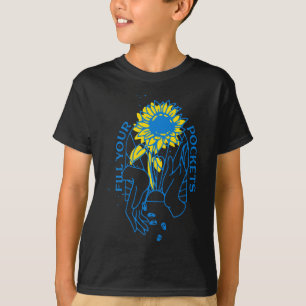 Füllen Sie Ihre Taschen Ukraine Sonnenblume Ich st T-Shirt