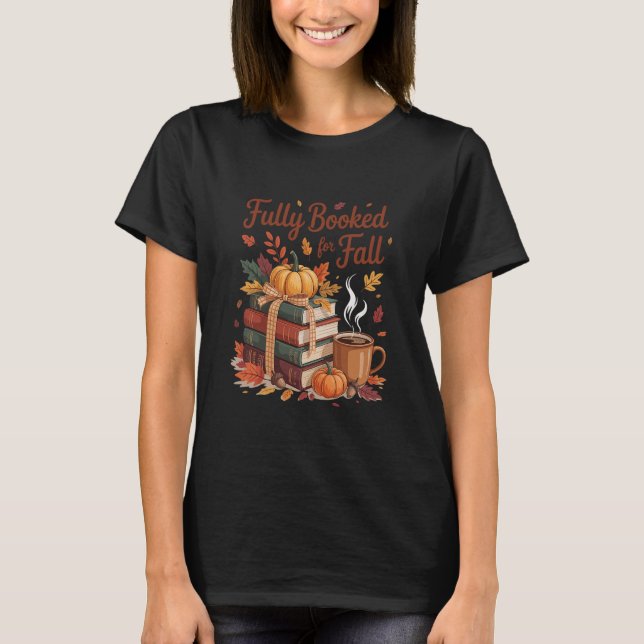 Fully Booked For Fall Pumpkin Autumn Books Thanksg T-Shirt (Vorderseite)