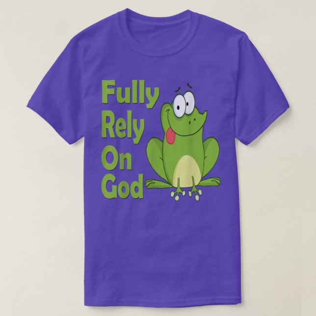 Fully Rely on God FROG Christian Product  T-Shirt (Design vorne)