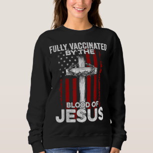 Fully Vaccated By the Blood Of Jesus Christian U Sweatshirt