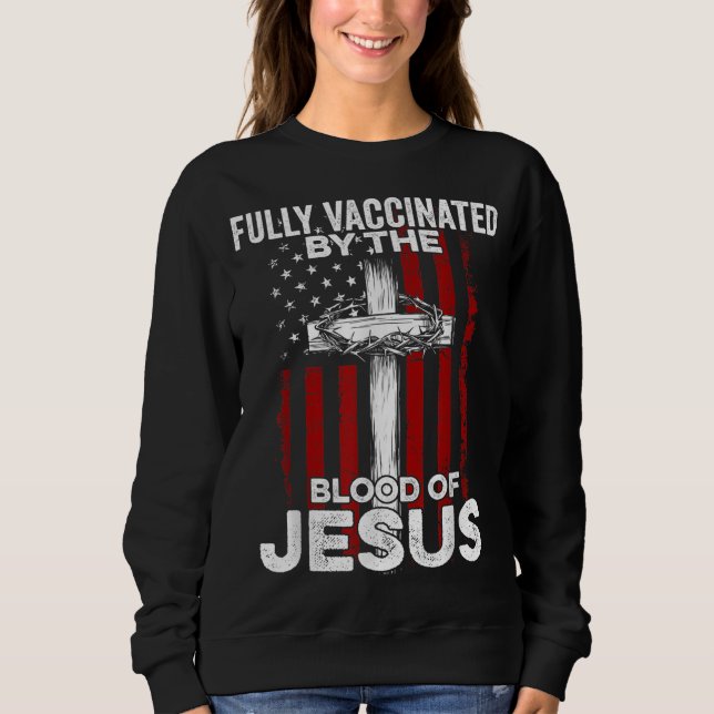 Fully Vaccated By the Blood Of Jesus Christian U Sweatshirt (Vorderseite)