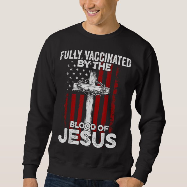 Fully Vaccated By the Blood Of Jesus Christian U Sweatshirt (Vorderseite)