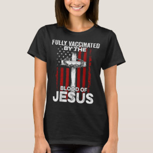 Fully Vaccated By the Blood Of Jesus Christian U T-Shirt