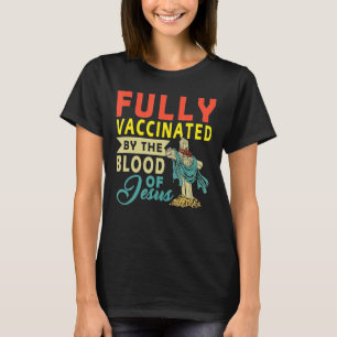 Fully Vaccated By the Blood Of Jesus Christian V T-Shirt