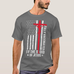 Fully Vaccinated By The Blood Of Jesus Christian W T-Shirt