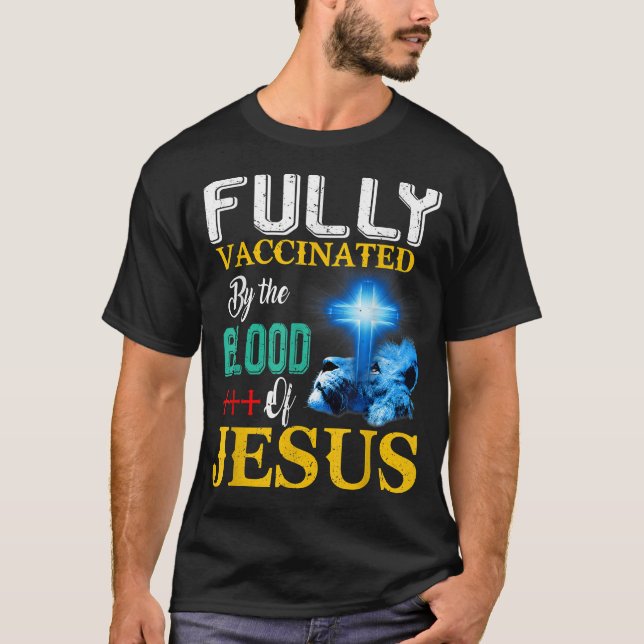Fully Vaccinated By The Blood Of Jesus Shining Cro T-Shirt (Vorderseite)